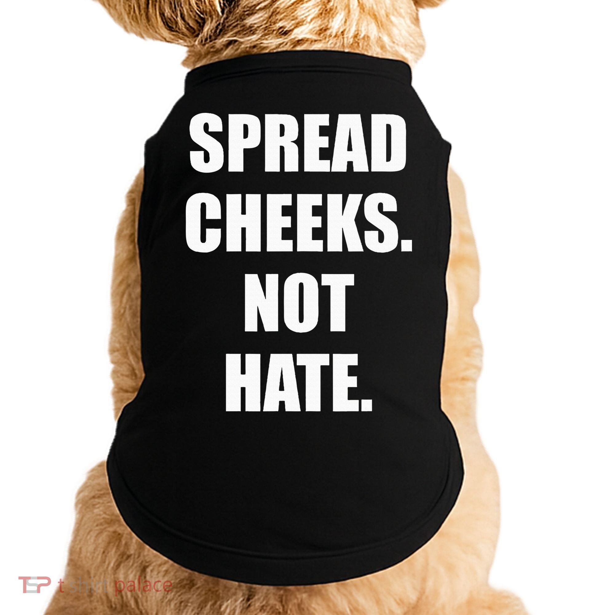 Spread Cheeks Not Hate Doggie Tank