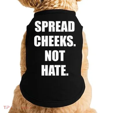 Spread Cheeks Not Hate Doggie Tank