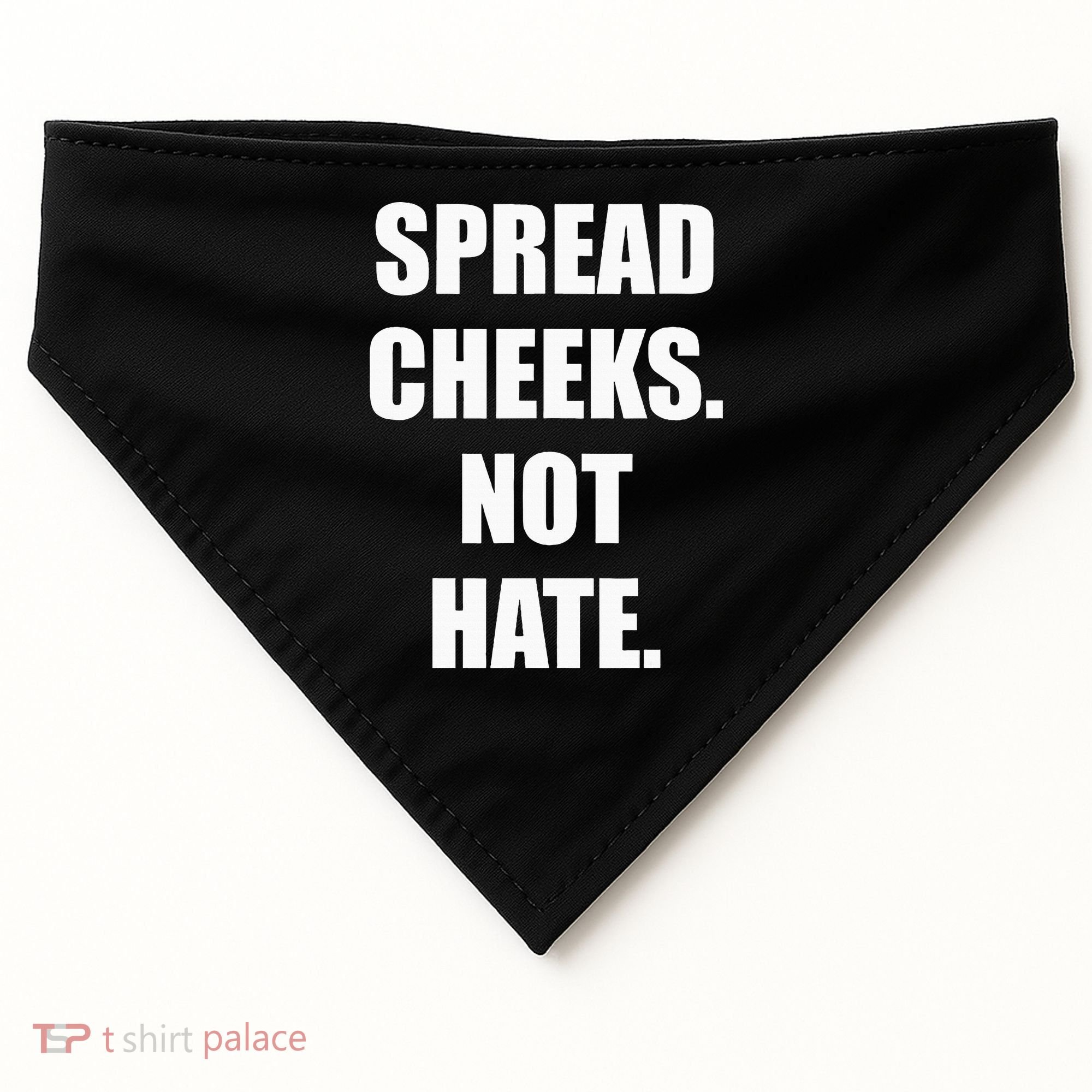 Spread Cheeks Not Hate USA-Made Doggie Bandana