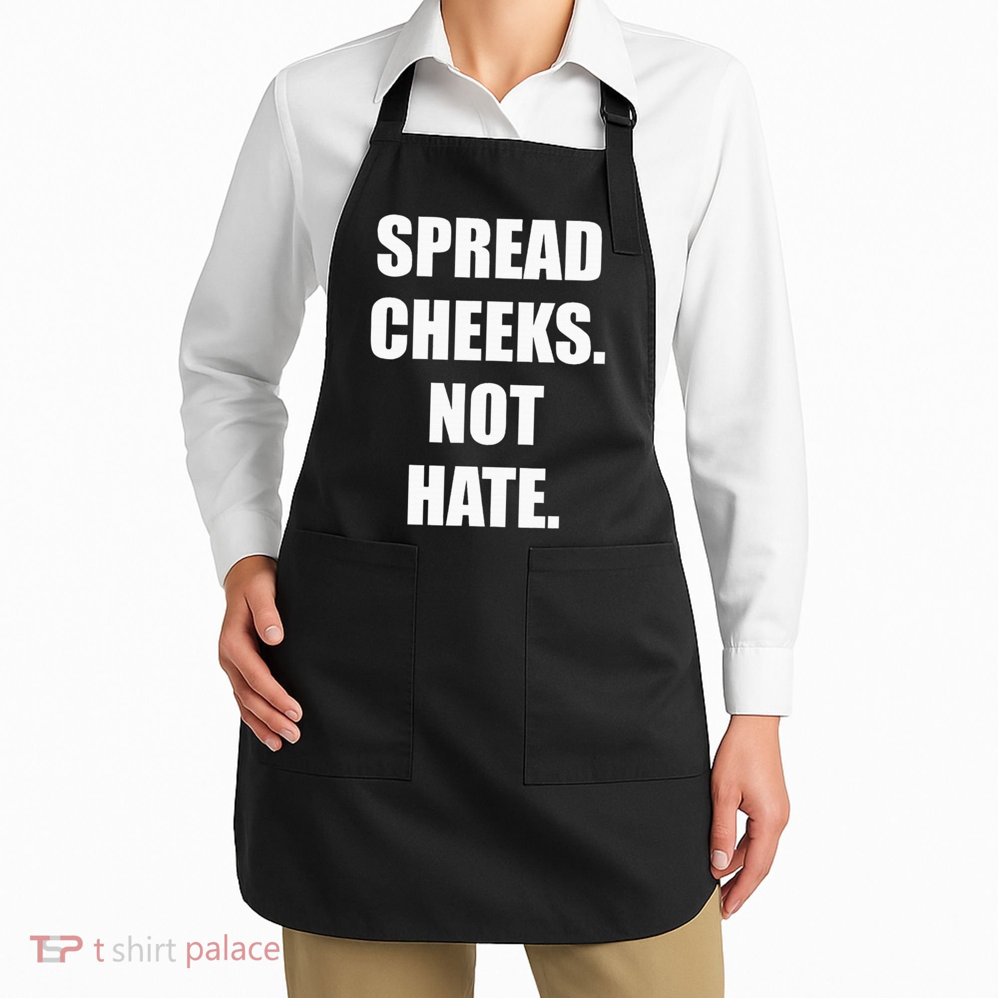 Spread Cheeks Not Hate Apron