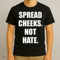 Spread Cheeks Not Hate T-Shirt thumb 3