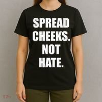Spread Cheeks Not Hate T-Shirt thumb 4