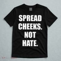 Spread Cheeks Not Hate T-Shirt thumb 5