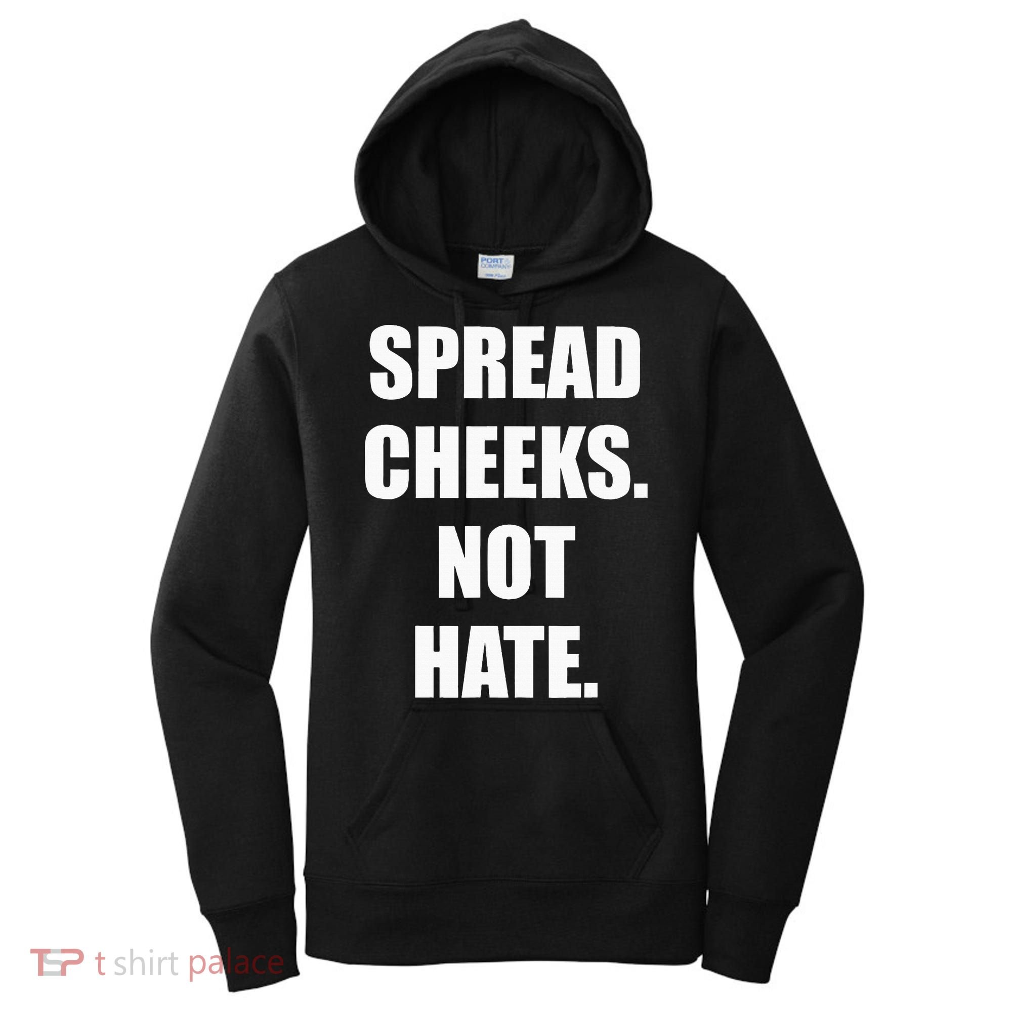 Spread Cheeks Not Hate Women's Hoodie