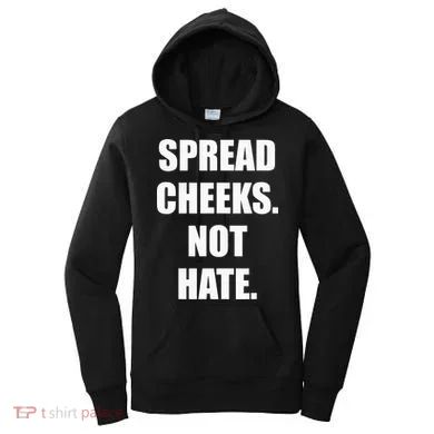 Spread Cheeks Not Hate Women's Hoodie
