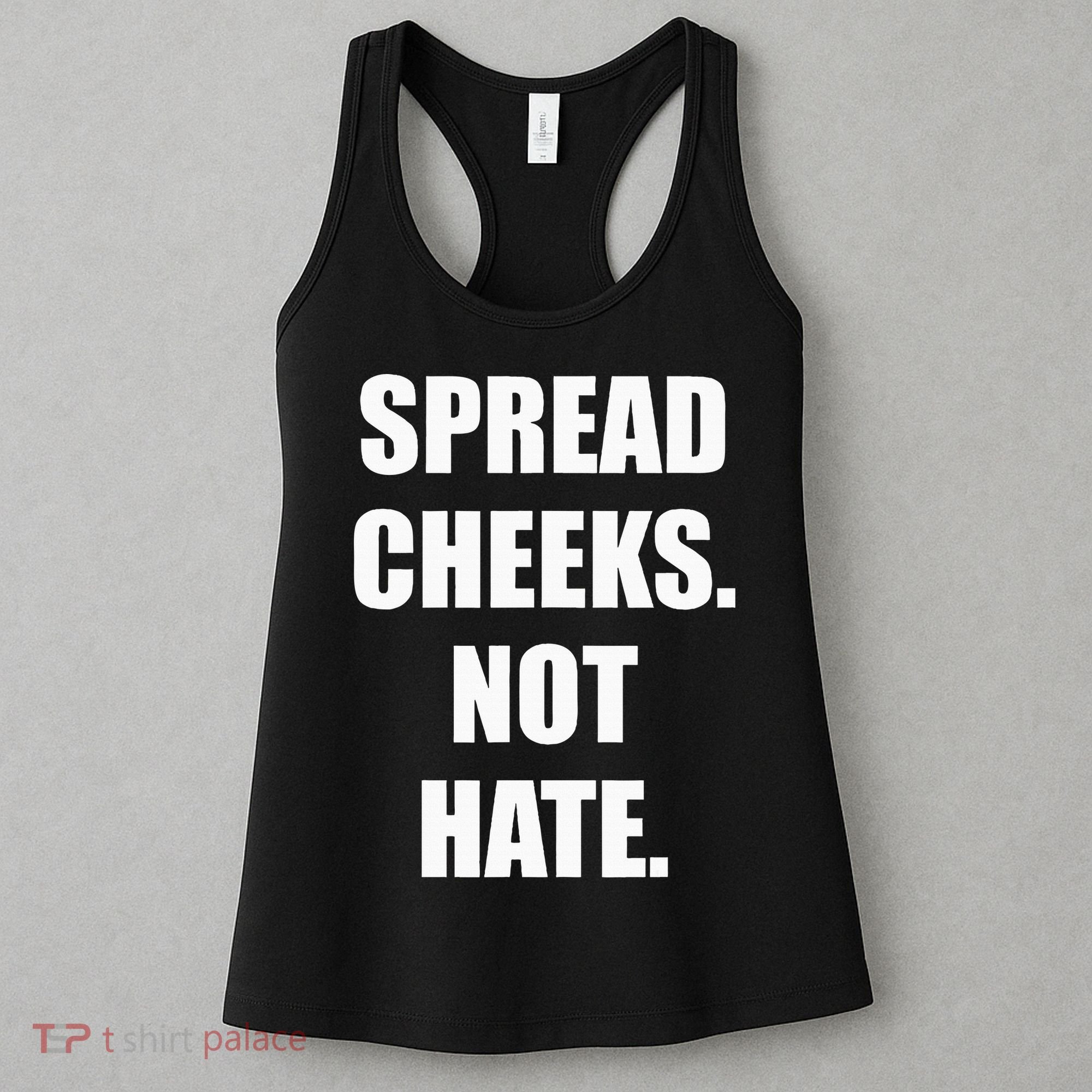 Spread Cheeks Not Hate Women's Tank Top