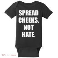 Spread Cheeks Not Hate Baby Bodysuit thumb 0