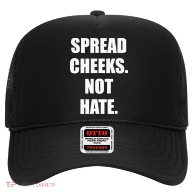 Spread Cheeks Not Hate Hat