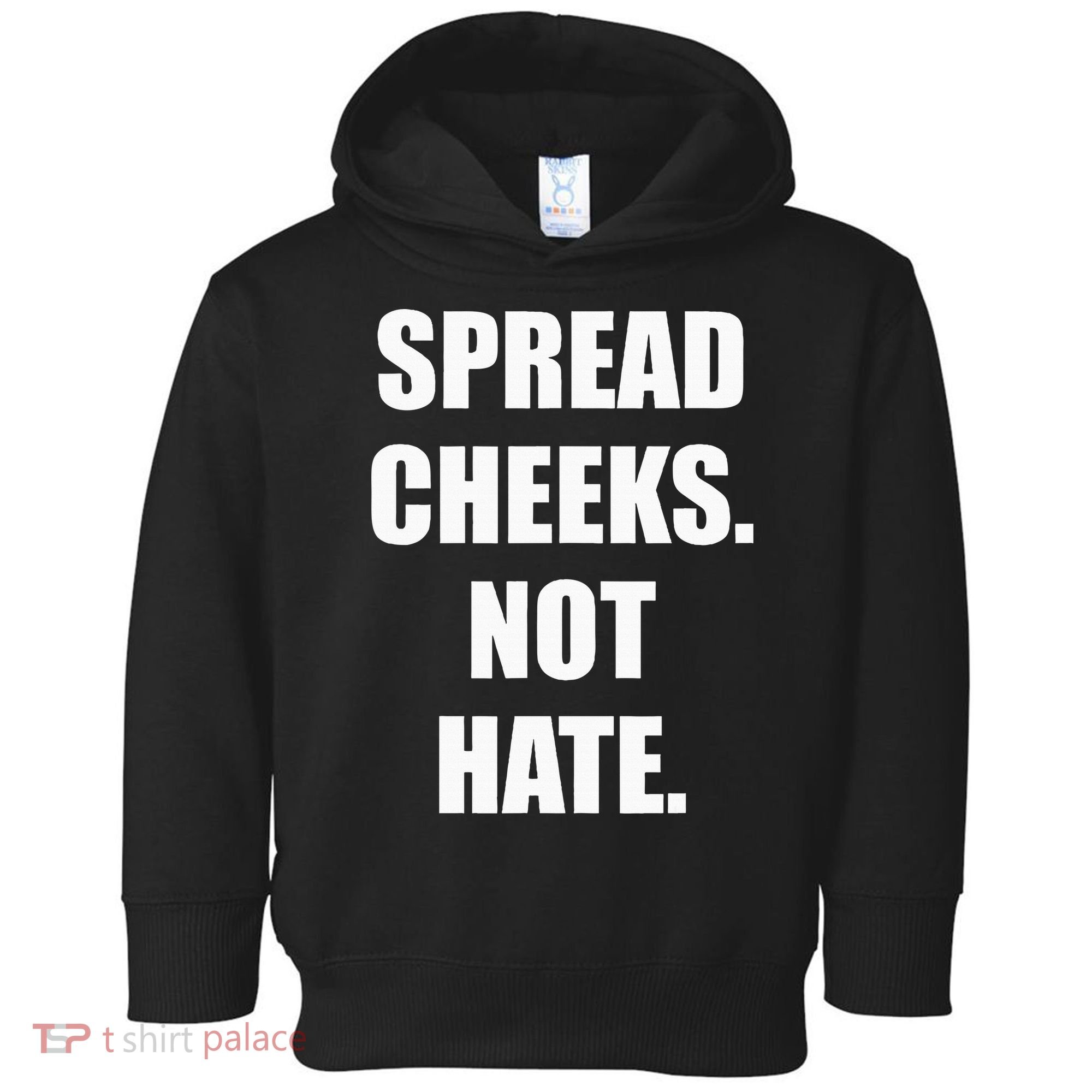 Spread Cheeks Not Hate Toddler Hoodie
