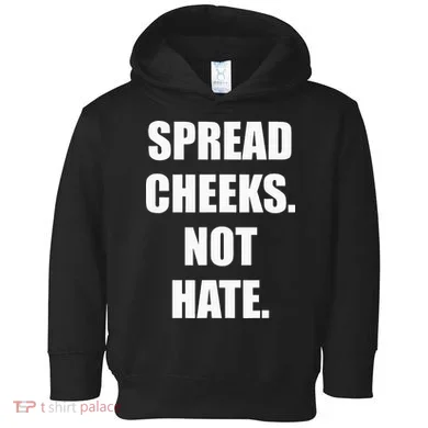 Spread Cheeks Not Hate Toddler Hoodie