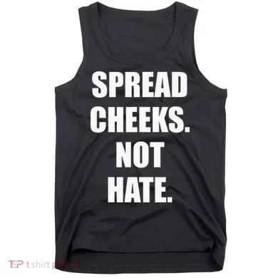 Spread Cheeks Not Hate Tank Top