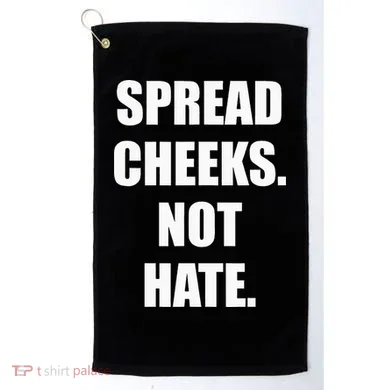 Spread Cheeks Not Hate Golf Towel