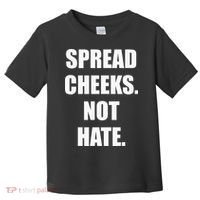 Spread Cheeks Not Hate Toddler T-Shirt thumb 0