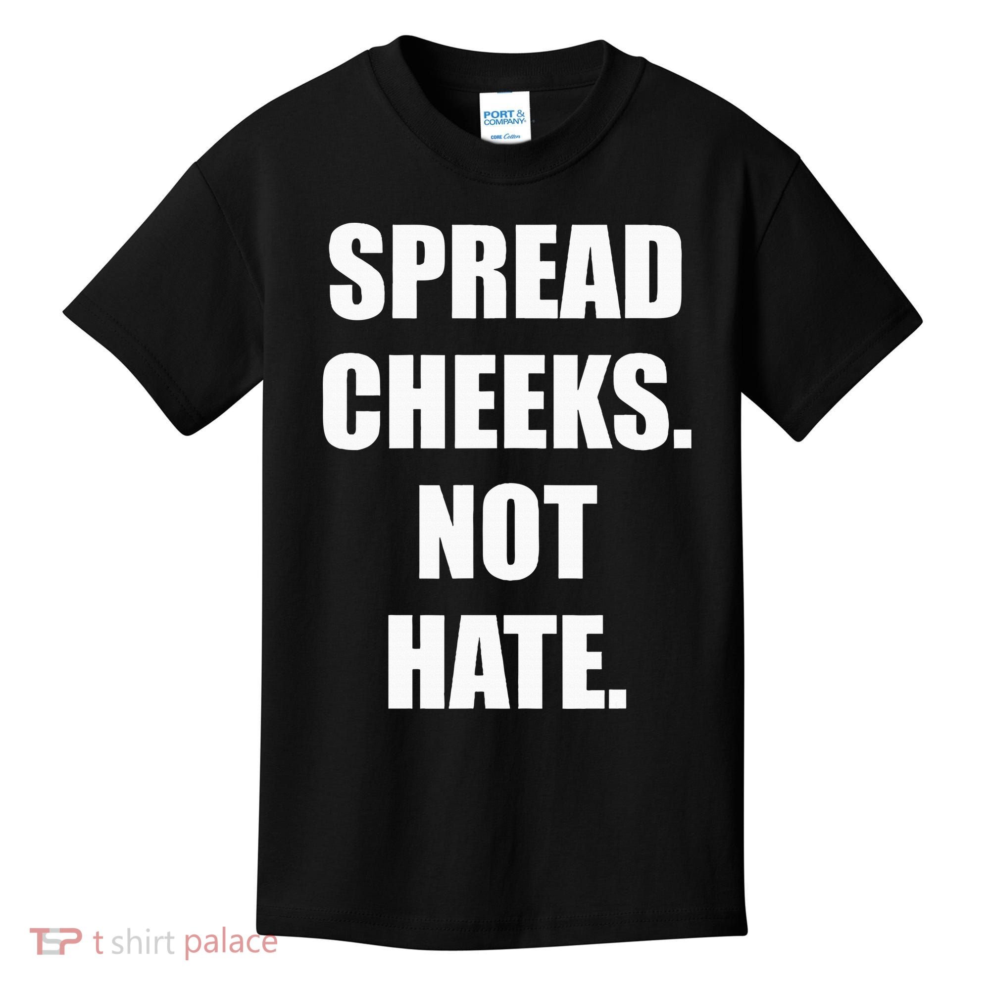 Spread Cheeks Not Hate Kids T-Shirt
