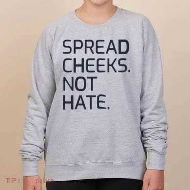 Spread Cheeks Not Hate Women's Sweatshirt
