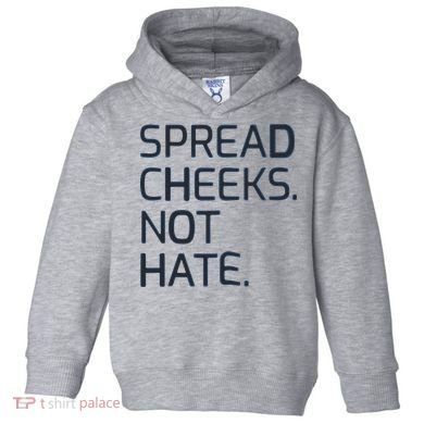 Spread Cheeks Not Hate Toddler Hoodie