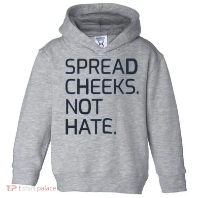 Spread Cheeks Not Hate Toddler Hoodie