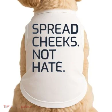 Spread Cheeks Not Hate Doggie Tank