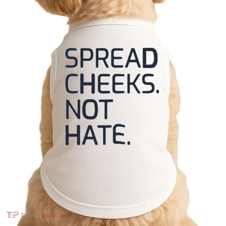 Spread Cheeks Not Hate Doggie Tank
