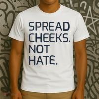 Spread Cheeks Not Hate T-Shirt thumb 3