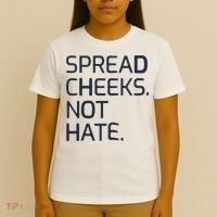 Spread Cheeks Not Hate T-Shirt thumb 4