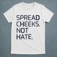 Spread Cheeks Not Hate T-Shirt thumb 5