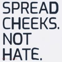 Spread Cheeks Not Hate T-Shirt thumb 7