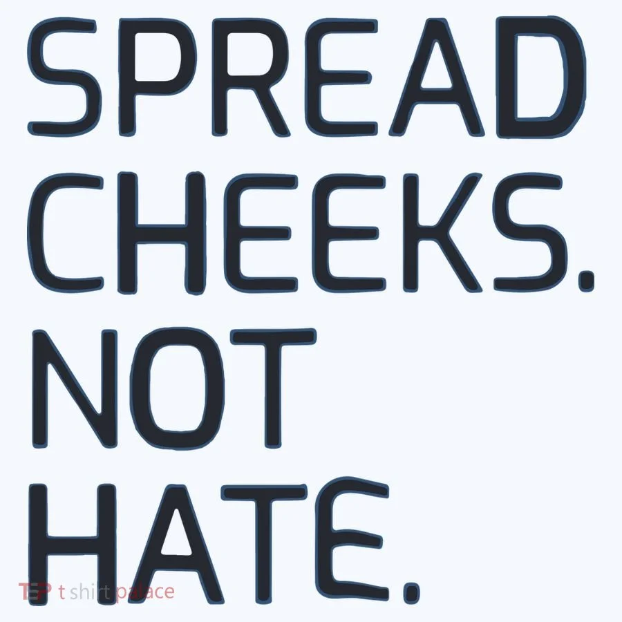 Spread Cheeks Not Hate Button