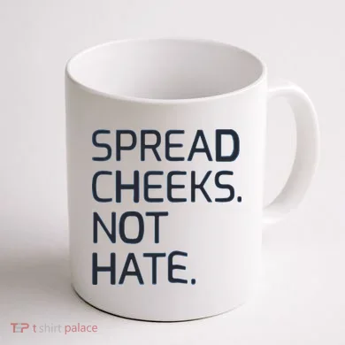 Spread Cheeks Not Hate Coffee Mug back