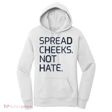 Spread Cheeks Not Hate Women's Hoodie