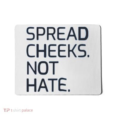 Spread Cheeks Not Hate Mousepad