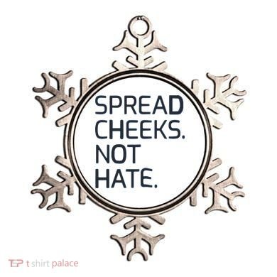 Spread Cheeks Not Hate Ornament