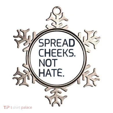 Spread Cheeks Not Hate Ornament