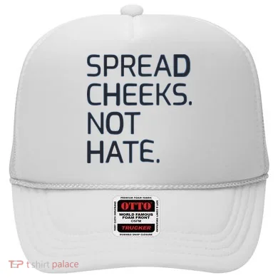 Spread Cheeks Not Hate Hat
