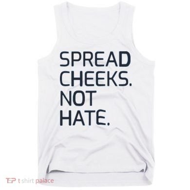 Spread Cheeks Not Hate Tank Top