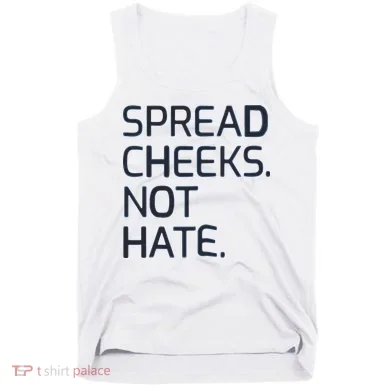 Spread Cheeks Not Hate Tank Top