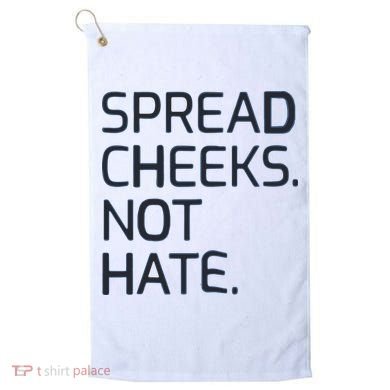 Spread Cheeks Not Hate Golf Towel