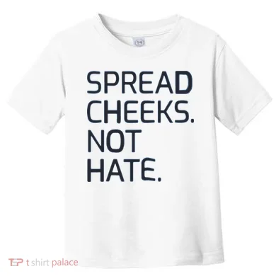 Spread Cheeks Not Hate Toddler T-Shirt