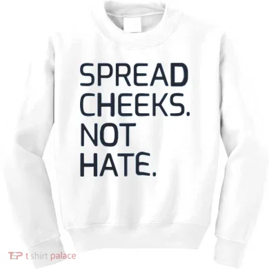 Spread Cheeks Not Hate Kids Sweatshirt