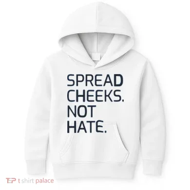 Spread Cheeks Not Hate Kids Hoodie