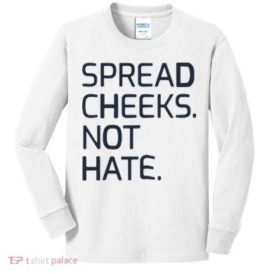 Spread Cheeks Not Hate Kids Long Sleeve Shirt