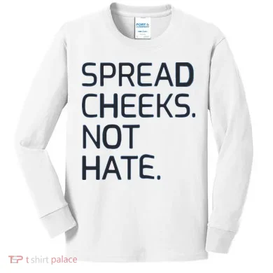 Spread Cheeks Not Hate Kids Long Sleeve Shirt