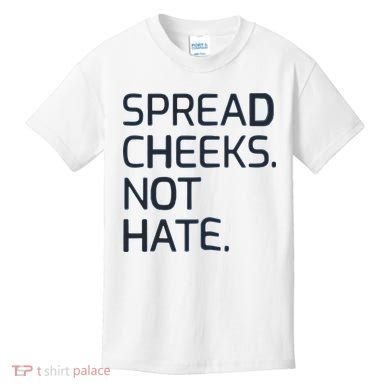 Spread Cheeks Not Hate Kids T-Shirt