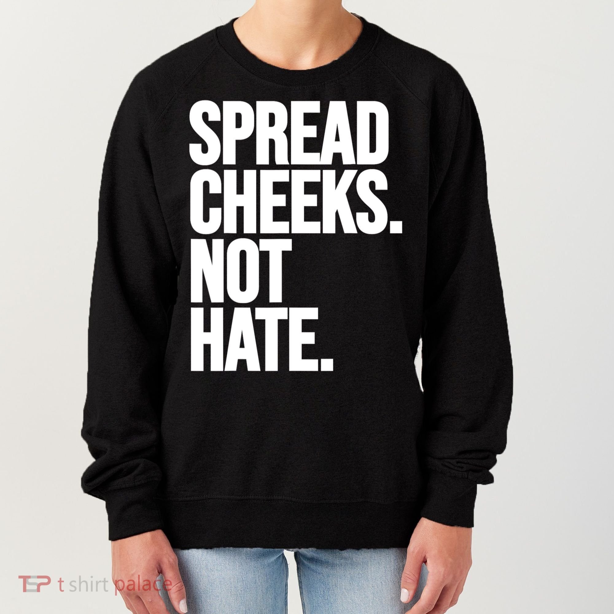 Spread Cheeks Not Hate Funny Gym Fitness And Workout Women's Sweatshirt