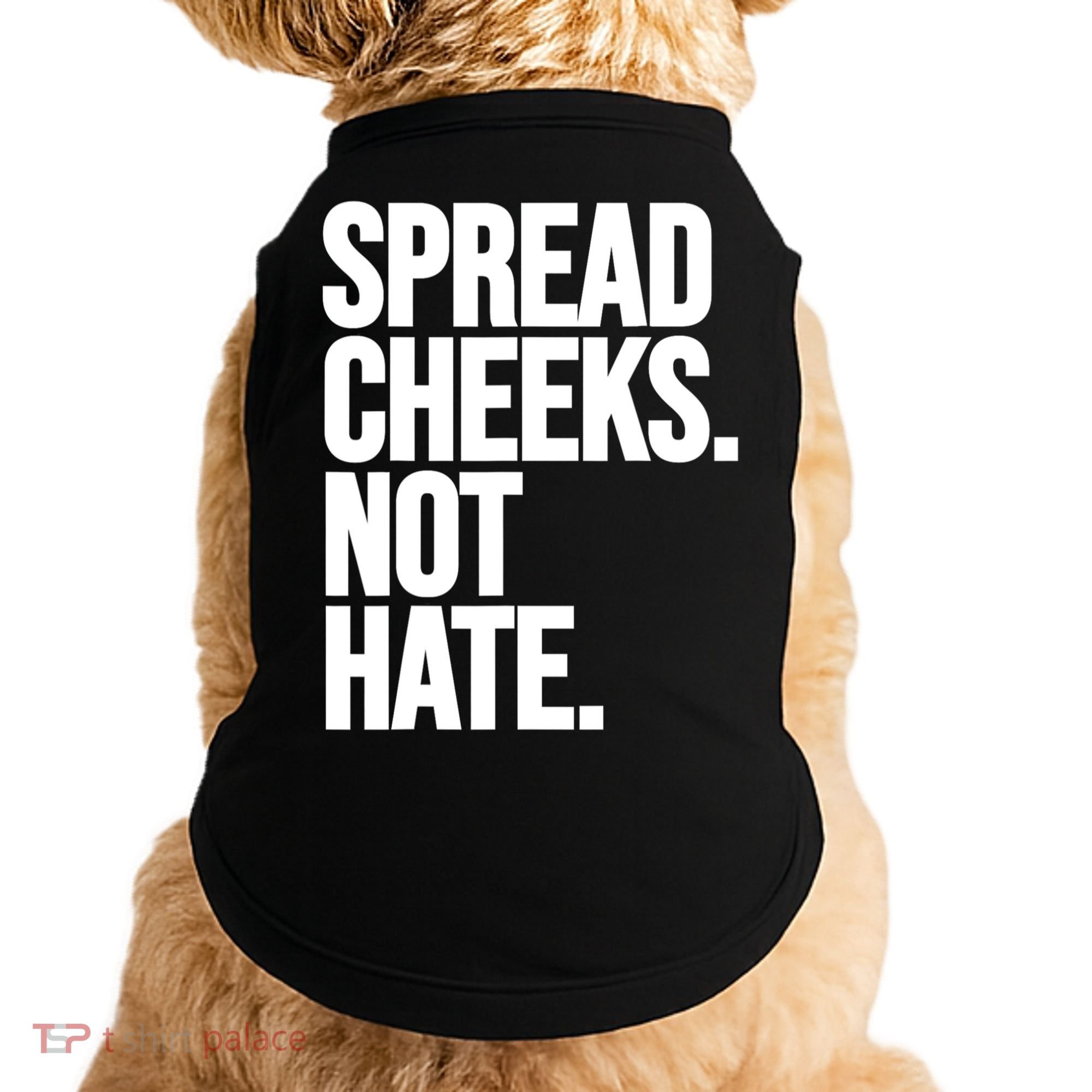 Spread Cheeks Not Hate Funny Gym Fitness And Workout Doggie Tank