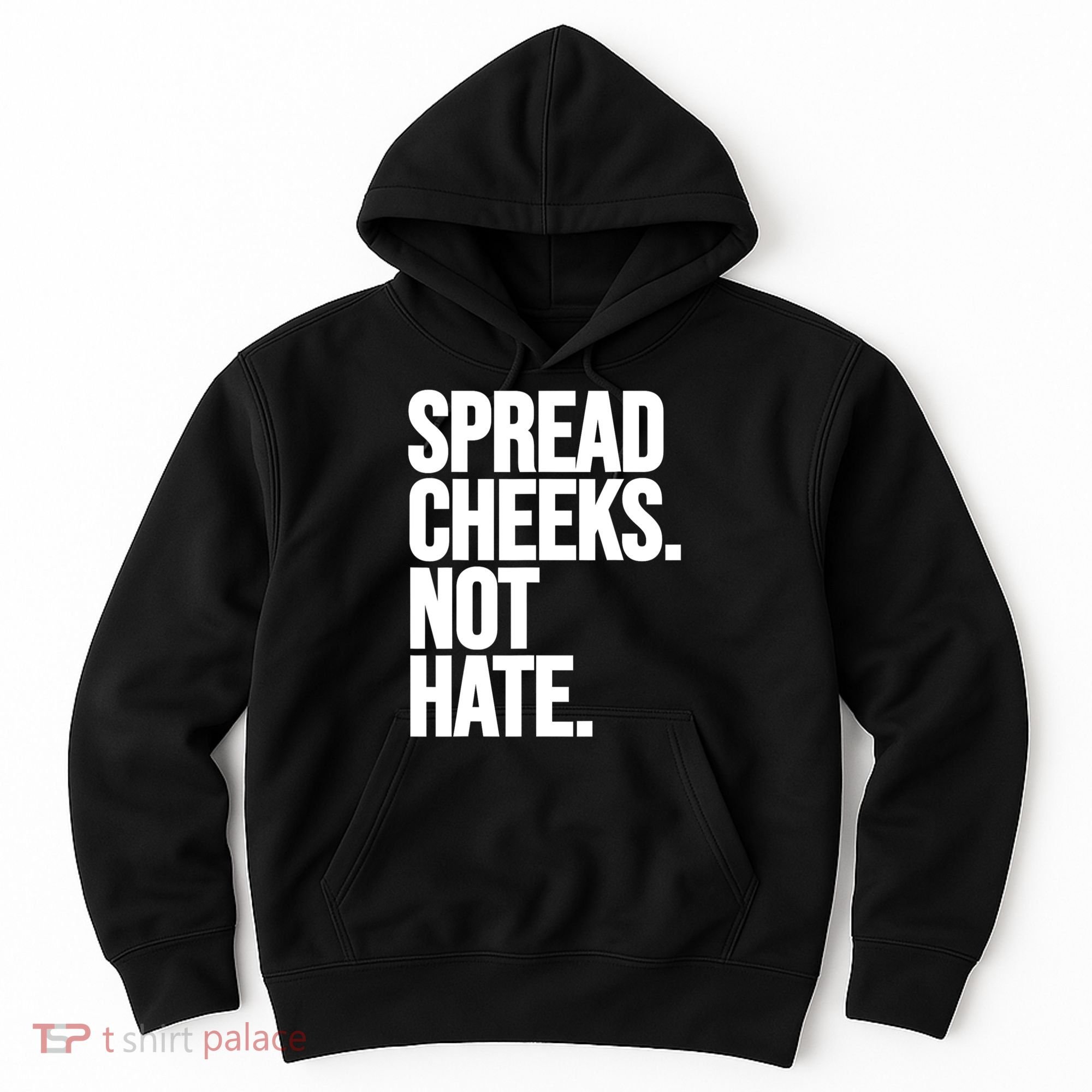 Spread Cheeks Not Hate Funny Gym Fitness And Workout Hoodie