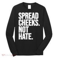 Spread Cheeks Not Hate Funny Gym Fitness And Workout Long Sleeve Shirt thumb 0
