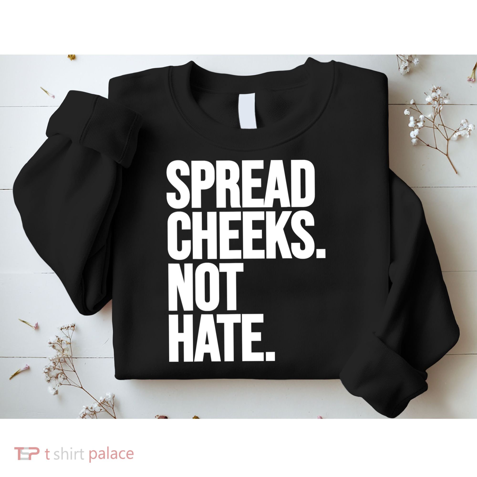 Spread Cheeks Not Hate Funny Gym Fitness And Workout Sweatshirt
