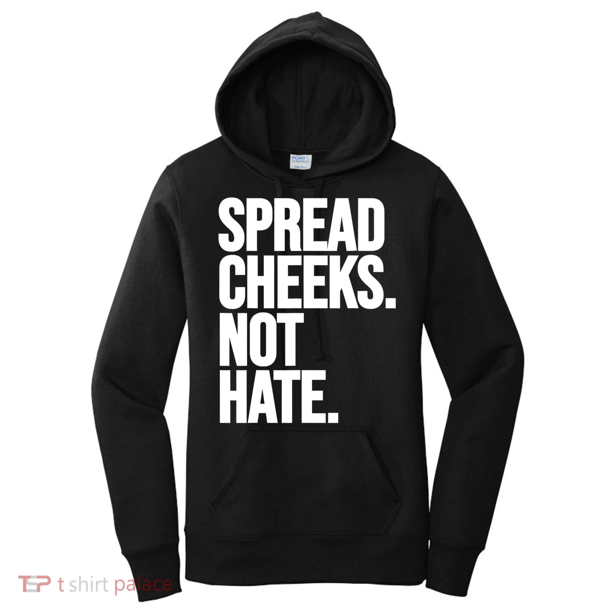 Spread Cheeks Not Hate Funny Gym Fitness And Workout Women's Hoodie