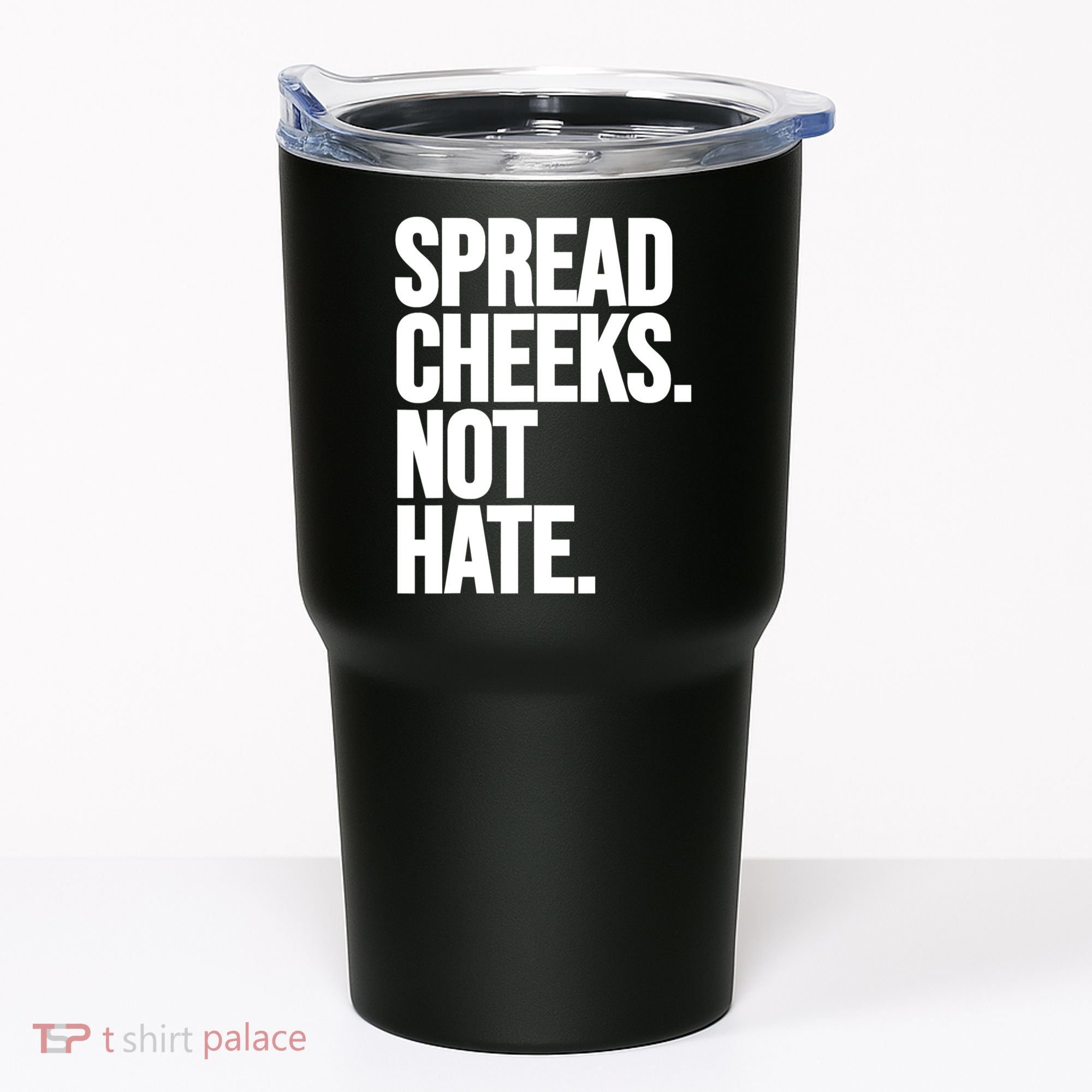 Spread Cheeks Not Hate Funny Gym Fitness And Workout Tumbler